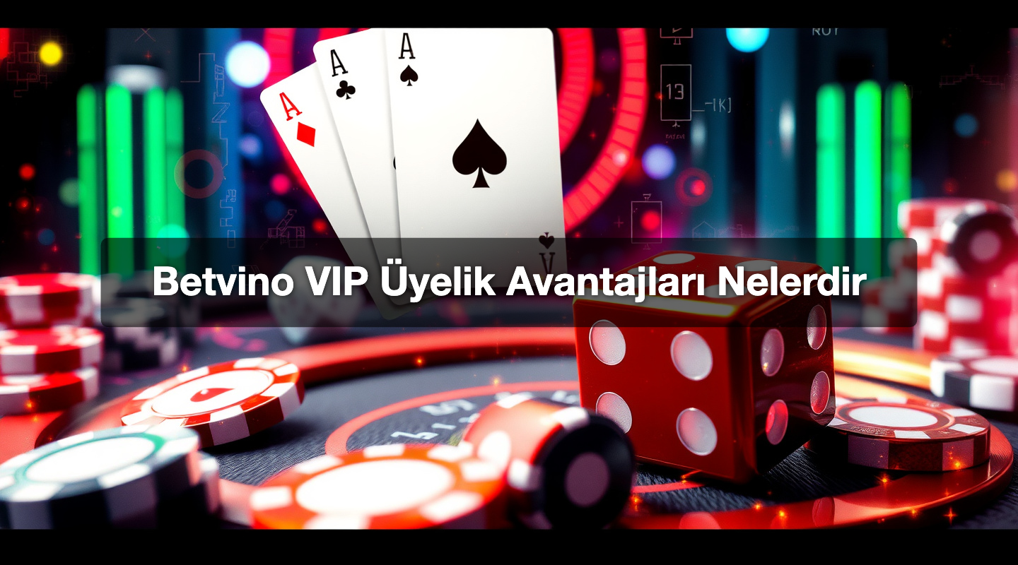 Betvino VIP Üyelik Avantajları Nelerdir